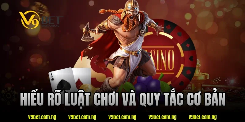V9bet Bật Mí Mẹo Chơi Game Bài Đổi Thưởng Luôn Thắng 1 Hiểu rõ luật chơi và quy tắc cơ bản