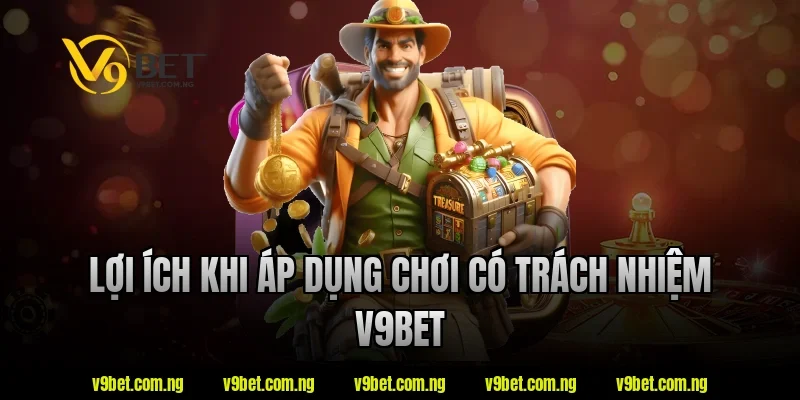 Lợi ích khi áp dụng chơi có trách nhiệm v9bet