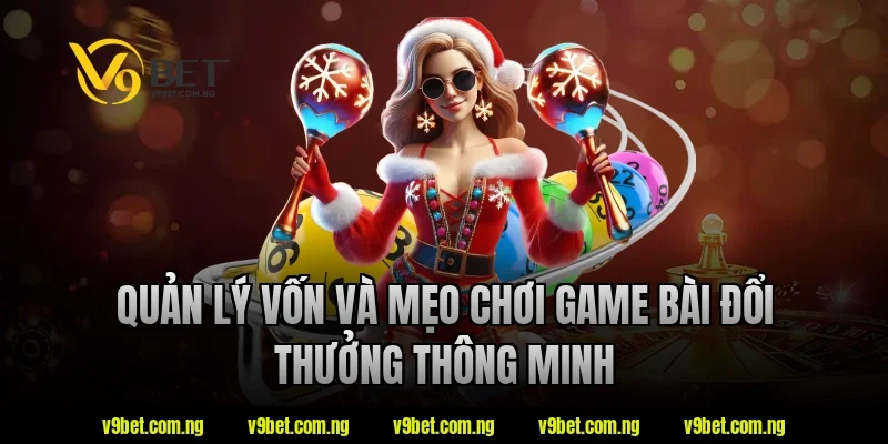 V9bet Bật Mí Mẹo Chơi Game Bài Đổi Thưởng Luôn Thắng 2 Quản lý vốn và mẹo chơi game bài đổi thưởng thông minh