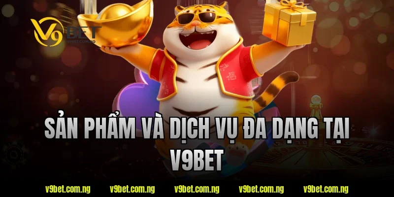 Sản phẩm và dịch vụ đa dạng tại V9bet