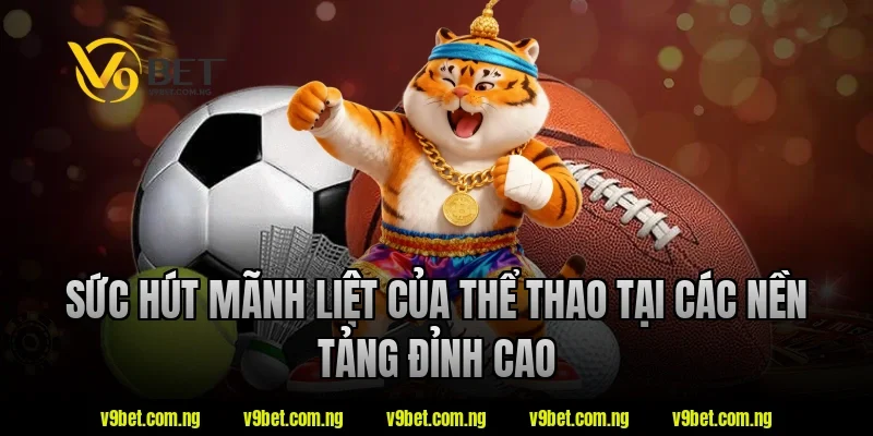 Cách Soi Kèo Châu Á Chuẩn Xác Được Nhiều Người Quan Tâm 1 Sức hút mãnh liệt của thể thao tại các nền tảng đỉnh cao